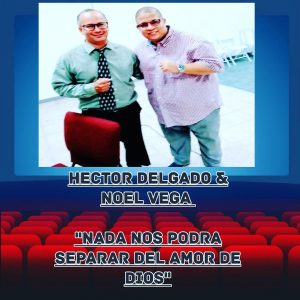 Hector Delgado Ft. Noel Vega – Nada Nos Podrá Separar Del Amor De Dios